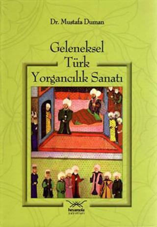 Geleneksel Türk Yorgancılık Sanatı - Mustafa Duman - Heyamola Yayınları