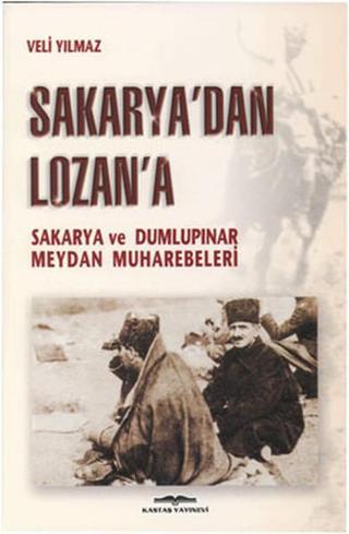 Sakarya'dan Lozan'a - Veli Yılmaz - Kastaş Yayınları