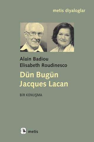 Dün Bugün Jacques Lacan - Alain Badiou - Metis Yayınları