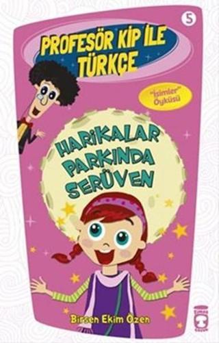 Profesör Kip ile Türkçe 5 - Harikalar Parkında Serüven - Birsen Ekim Özen - Timaş Çocuk