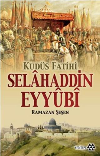 Kudüs Fatihi Selahaddin Eyyubi - Ramazan Şeşen - Yeditepe Yayınevi