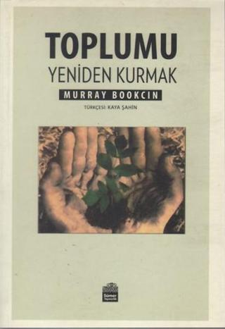 Toplumu Yeniden Kurmak - Murray Bookchin - Sümer Yayıncılık