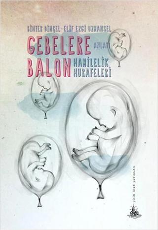 Gebelere Balon - Hamilelik Hurafeleri - Bihter Dinçel - Yitik Ülke Yayınları