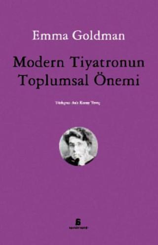 Modern Tiyatronun Toplumsal Önemi - Emma Goldman - Agora Kitaplığı