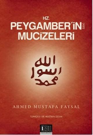 Hz. Peygamber'in (s.a.v.) Mucizeleri - Ahmed Mustafa Faysal - Özgü Yayıncılık