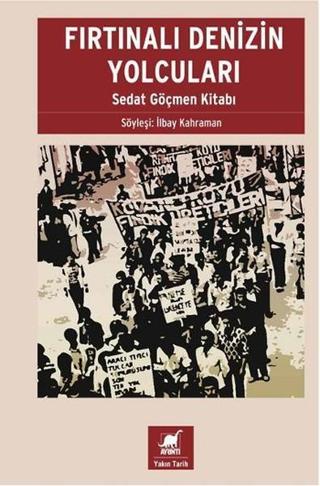 Fırtınalı Denizin Yolcuları - Sedat Göçmen Kitabı - İlbay Kahraman - Ayrıntı Yayınları