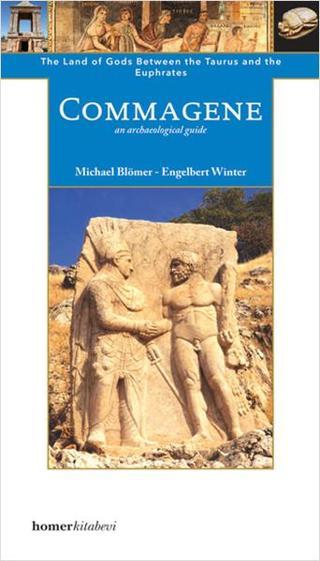 Commagene; The Land of Gods between Taurus - Michael Blomer Blomer - Homer Kitabevi