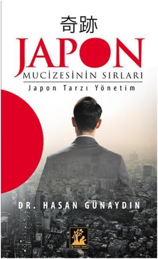 Japon Mucizesinin Sırları - Hasan Günaydın - İlgi Kültür Sanat Yayınları
