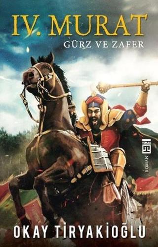 4. Murat - Gürz ve Zafer - Okay Tiryakioğlu - Timaş Yayınları