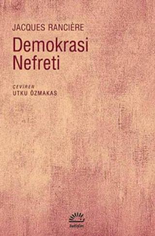 Demokrasi Nefreti - Jacques Ranciere - İletişim Yayınları