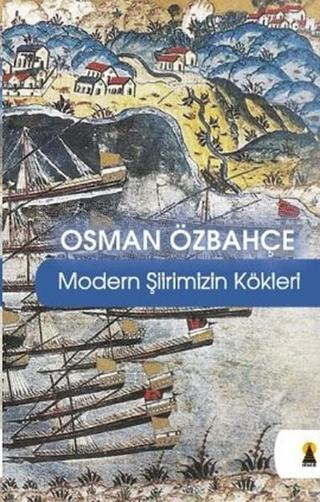 Modern Şiirimizin Kökleri - Osman Özbahçe - Ebabil
