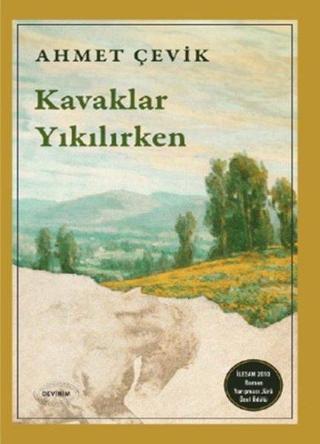 Kavaklar Yıkılırken - Ahmet Çevik - Devinim Kitap