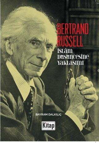 Bertrand Russell - İslam Düşüncesine Yaklaşım - Bayram Dalkılıç - Kitap Dünyası