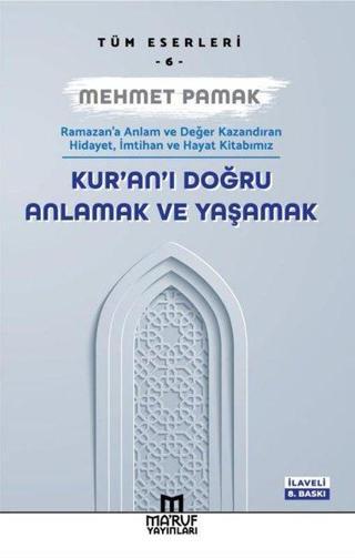 Kur'an'ı Doğru Anlamak ve Yaşamak - Mehmet Pamak - Ma'ruf