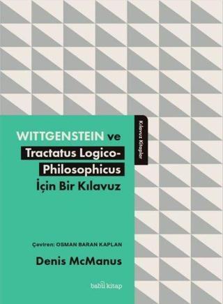 Wittgenstein ve Tractatus Logico - Philosophicus İçin Bir Kılavuz - Denis Mcmanus - Babil Kitap