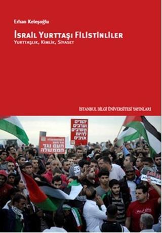 İsrail Yurttaşı Filistinliler - Erhan Keleşoğlu - İstanbul Bilgi Üniv.Yayınları