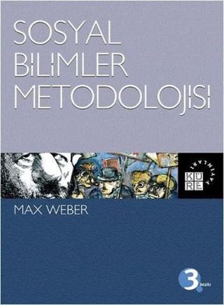 Sosyal Bilimlerin Metodolojisi - Max Weber - Küre Yayınları