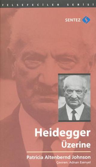 Heidegger Üzerine - Altenbernd Johnson - Sentez Yayıncılık