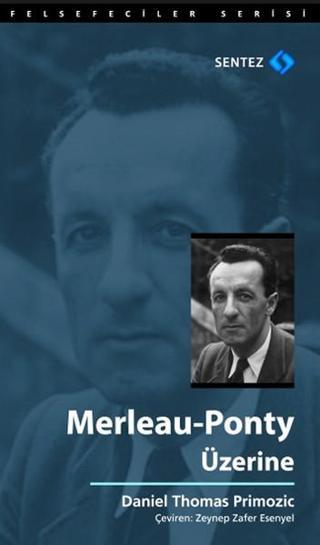 Merleau - Ponty Üzerine - Thomas Primozic - Sentez Yayıncılık