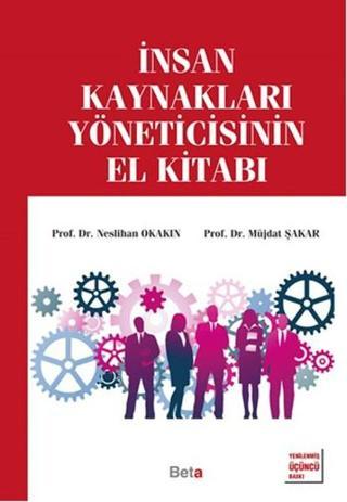İnsan Kaynakları Yöneticisinin El Kitabı - Neslihan Okakın - Beta Yayınları