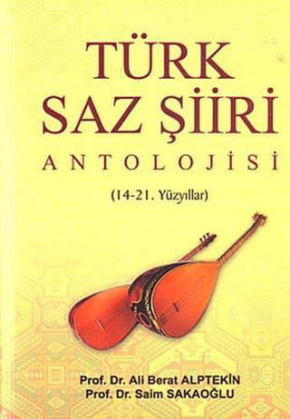 Türk Saz Şiiri Antolojisi - Prof. Dr. Saim Sakaoğlu - Akçağ Yayınları
