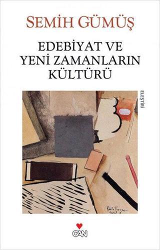 Edebiyat ve Yeni Zamanların Kültürü - Semih Gümüş - Can Yayınları