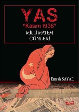 YAS - Kasım 1938 Milli Matem Günleri - Emrah Sayar - Kanes Yayınları