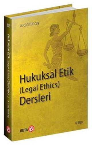 Hukuksal Etik Dersleri-Legal Ethics - A. Can Tuncay - Beta Yayınları