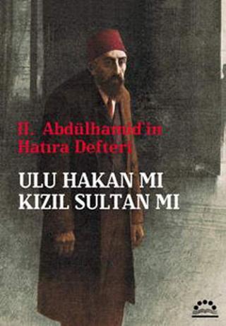 II.Abdülhamid'in Hatıra Defteri Ulu Hakan mı Kızıl Sultan mı - Kolektif  - Örgün Yayınları