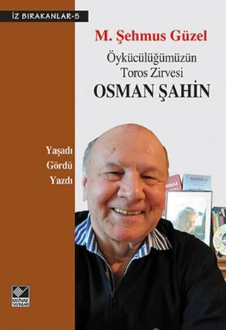 Öykücülüğümüzün Toros Zirvesi Osman Şahin - M. Şehmus Güzel - Kaynak Yayınları