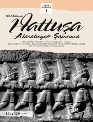 Hitit Başkenti Hattuşa - Alacahöyük Şapinuva Kolektif  URANUS