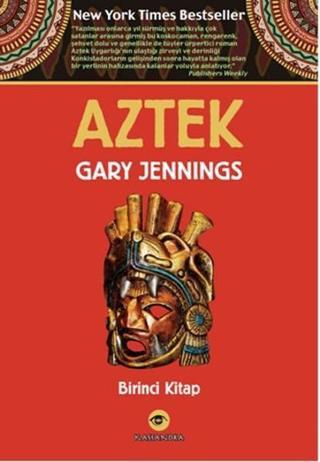 Aztek - Birinci Kitap - Gary Jennings - Kassandra
