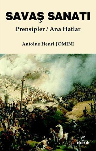 Savaş Sanatı Prensipler - Ana Hatlar - Antoine Henri Jomini - Doruk Yayınları