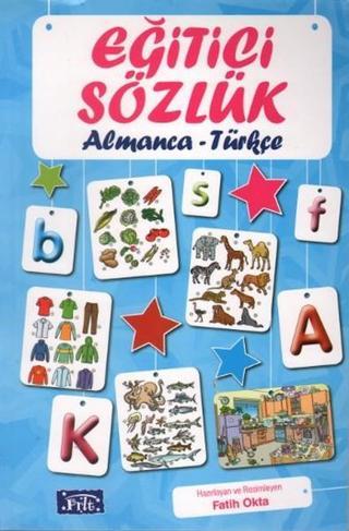 Eğitici Sözlük - Almanca / Türkçe - Fatih Okta - Parıltı Yayınları