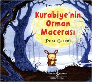 Kurabiye'nin Orman Macerası - Debi Gliori - İş Bankası Kültür Yayınları