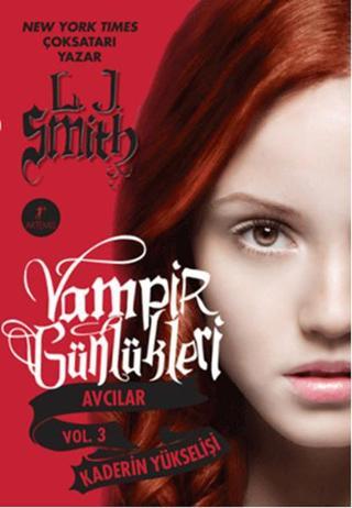 Kaderin Yükselişi - Vampir Günlükleri Avcılar Vol. 3 - L. J. Smith - Artemis Yayınları
