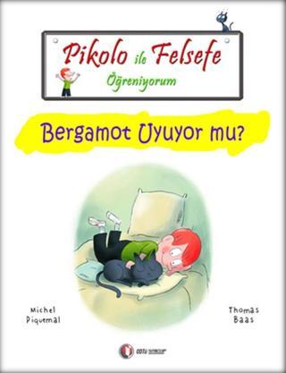 Pikolo ile Felsefe Öğreniyorum - Bergamot Uyuyor Mu? - Michel Piquemal - Odtü