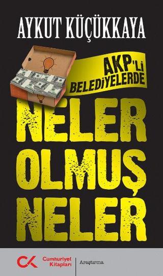 AKP'li Belediyelerde Neler Olmuş Neler Aykut Küçükkaya Cumhuriyet Kitapları