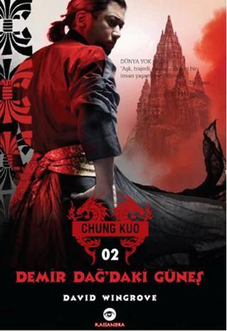 Demir Dağ'daki Güneş - Chung Kuo 2. Kitap - David Wingrove - Kassandra
