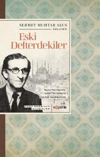 Eski Defterdekiler - Türk Edebiyatı Klasikleri Sermet Muhtar Alus Kopernik Kitap