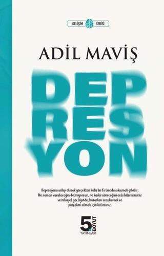 Depresyon - Gelişim Serisi - Adil Maviş - 5.Boyut Yayınları