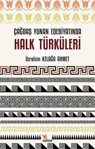 Çağdaş Yunan Edebiyatında Halk Türküleri - İbrahim Kelağa Ahmet - Kriter