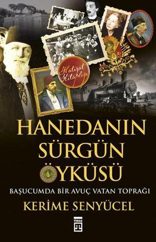 Hanedanın Sürgün Öyküsü - Kerime Şenyücel - Timaş Yayınları