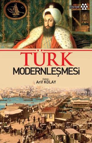 Türk Modernleşmesi - Arif Kolay - Yeditepe Yayınevi