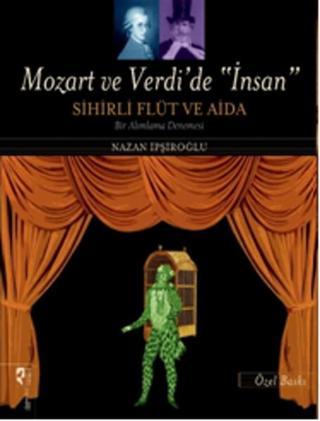 Mozart ve Verdi'de İnsan Sihirli Flüt ve Aida - Nazan İpşiroğlu - Hayalperest Yayınevi