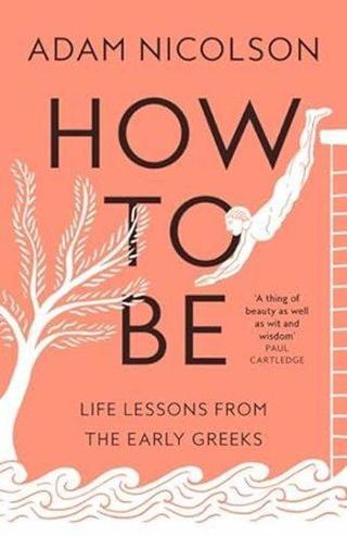 How to Be - Adam Nicolson - HarperCollins Publishers (Australia