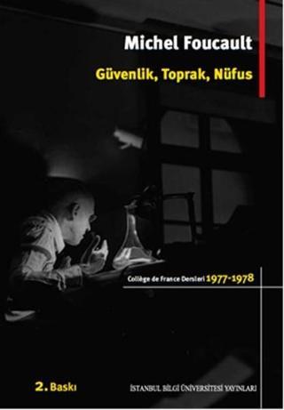Güvenlik Toprak Nüfus - Michel Foucault - İstanbul Bilgi Üniv.Yayınları
