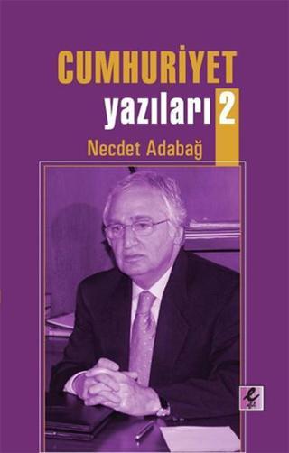 Cumhuriyet Yazıları 2 - Necdet Adabağ - Efil Yayınevi Yayınları