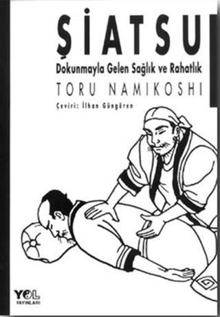 Şiatsu - Dokunmayla Gelen Sağlık - Toru Namikoshi - Yol Yayınları