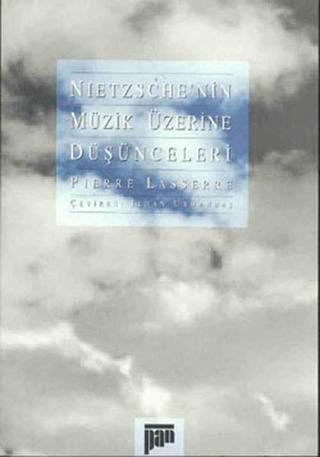 Nietzsche'nin Müzik Üzerine Düşünceleri - Pierre Lasserre - Pan Yayıncılık